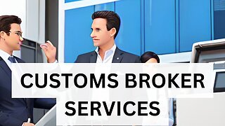 Customs Broker Services: What You Need to Know
