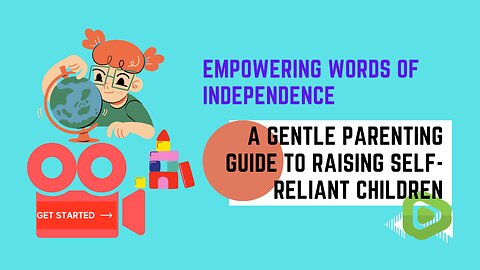 Empowering Words of Independence: A Gentle Parenting Guide To Raising Self Reliant Children