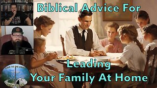 Biblical Advice For Leading Your Family At Home