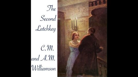 The Second Latchkey by Charles Norris and Alice Muriel Williamson - Audiobook