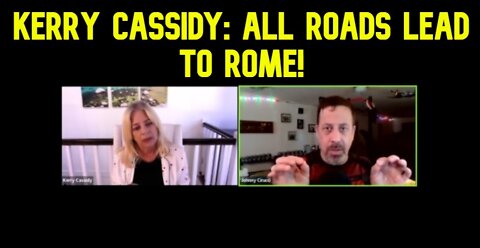 KERRY CASSIDY: ALL ROADS LEAD TO ROME!