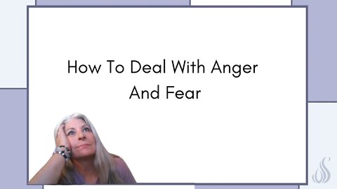 How To Deal With Anger and Fear