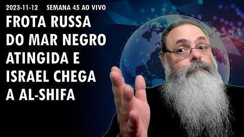 SEMANA 45 ao VIVO - UCRÂNIA destrói FROTA RUSSA do MAR NEGRO e ISRAEL chega no HOSPITAL AL-SHIFA