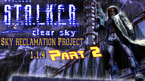 S.T.A.L.K.E.R [ Sky Reclamation Project ] Clear Sky - Part 2 ( Main Campaign Story )