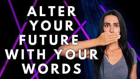 Can You Alter Your Future with Your Words? Find Out Now