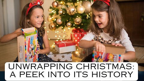 Unwrapping Christmas: A Peek into its History