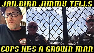 Frauditor Jailbird Jimmy Tells Cops He's a Grown Man: Really?