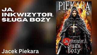 (4K) Ja, inkwizytor. Sługa Boży, Cykl:Cykl Inkwizytorski (tom 1) - Jacek Piekara Audiobook PL