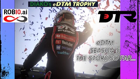 DTR & ROBIO.AI PRESENTS - DIAKO'S eDTM SEASON 5 - THE STORY SO FAR.....