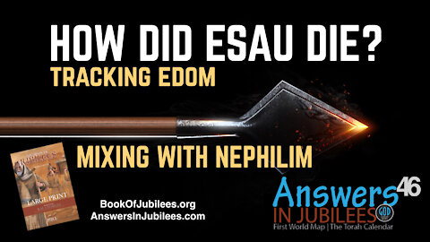 How Did Esau Die? Tracking Edom to the End. Answers In Jubilees 46