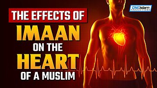 THE EFFECTS OF IMAAN ON THE HEART OF A MUSLIM
