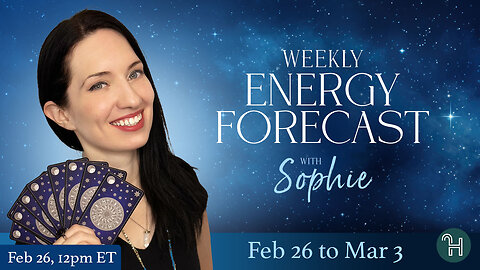 💙 Weekly Energy Forecast 💙 Feb 26 - Mar 3 with Sophie