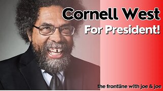 Cornell West for President! | The FRONTLINE with Joe & Joe