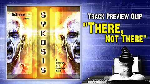 Track Preview - "There, Not There" || "Sykosis" - Concept Soundtrack Album