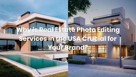 Why is Real Estate Photo Editing Services in the USA Crucial for Your Brand?