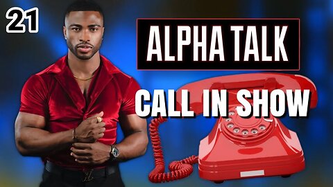 ALPHA TALK 21 : WHY YOU GET FLAKED ON SOO MUCH