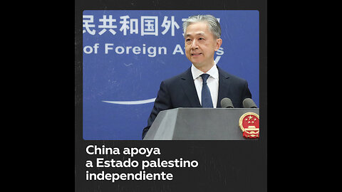 China aboga por un Estado palestino soberano e independiente