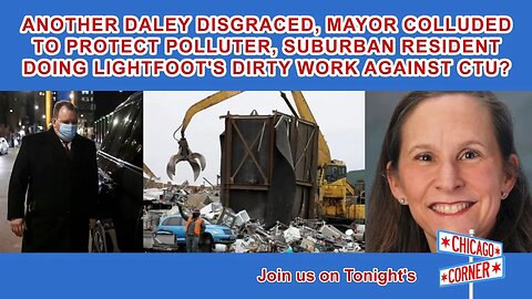 Another Daley Disgraced, Mayor Colluded To Protect Polluter, Former Aide Doing CTU Dirty Work?