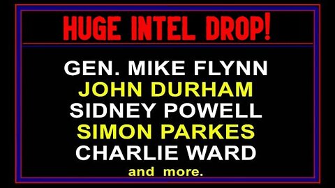 HUGE INTEL DROP! Gen. Mike Flynn, Simon Parkes, Charlie Ward, Sidney Powell and more!