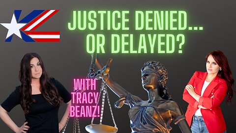 Justice Denied? ... or Delayed? | Tracy Beanz