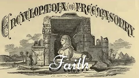 Faith: Encyclopedia of Freemasonry By Albert G. Mackey