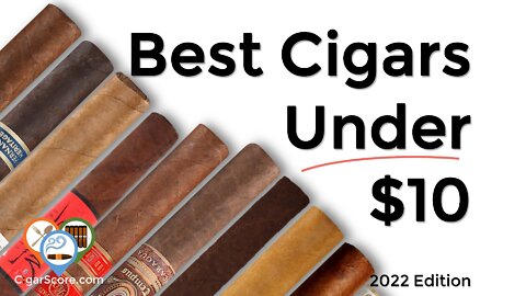 Best Cigars Under $10 (2022 Edition)