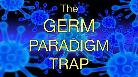 The Germ Paradigm Trap (19 September 2021)