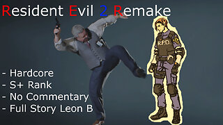 RE2 Remake Leon Scenario B -Hardcore, S+ Rank, No Commentary, Full Story