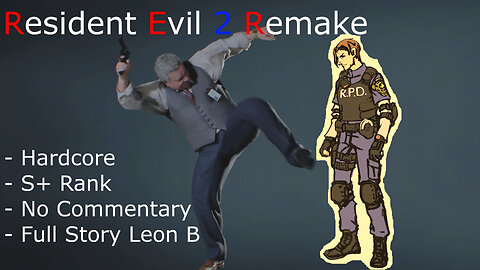 RE2 Remake Leon Scenario B -Hardcore, S+ Rank, No Commentary, Full Story