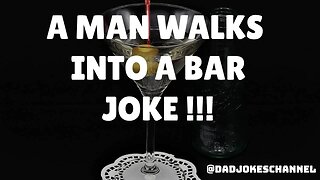 JOKE OF THE DAY 127 - A Man Walks Into A Bar!