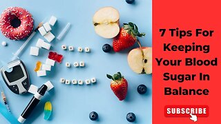 7 Tips For Keeping Your Blood Sugar In Balance