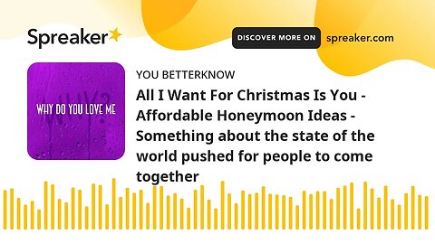 All I Want For Christmas Is You - Affordable Honeymoon Ideas - Something about the state of the worl