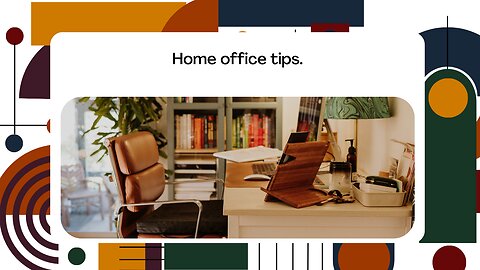 Home office tips.