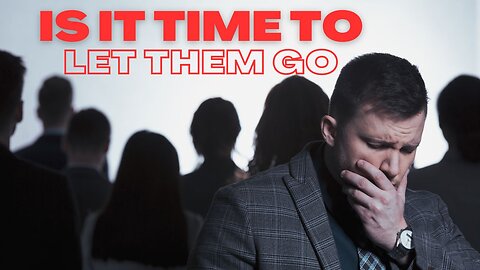 Believers, is it TIME to let them GO?