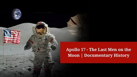 Apollo 17 - The Last Men on the Moon | Documentary History