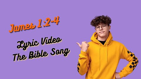 James 1:2-4 [Lyric Video] - The Bible Song