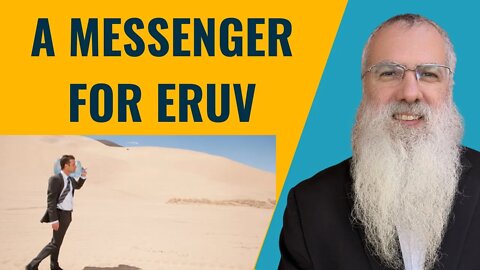 Mishna Eruvin Chapter 4 Mishnah 10 A messenger for Eruv