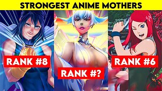 Top 10 Strongest Anime Mothers