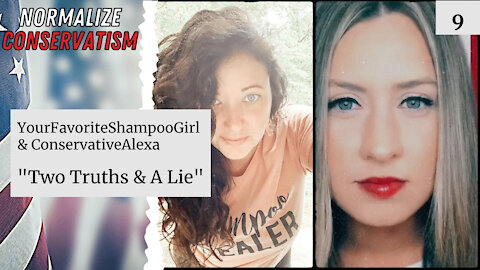 "Two Truths and a Lie" w/ YourFavoriteShampooGirl & ConservativeAlexa I Normalize Conservatism Ep. 9
