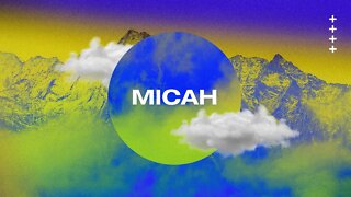 Micah Lesson B for 11.20.22 (Minor Prophets #12)