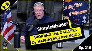 SimpleBiz360 Podcast - Episode #216: AVOIDING THE DANGERS OF HAPHAZARD INVOICING