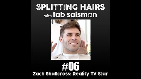 06 | Zach Shallcross Gets a Haircut: A Journey of Self-Discovery and Reality TV Adventures