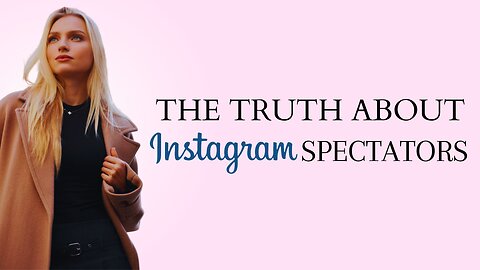 The Truth About Instagram Spectators