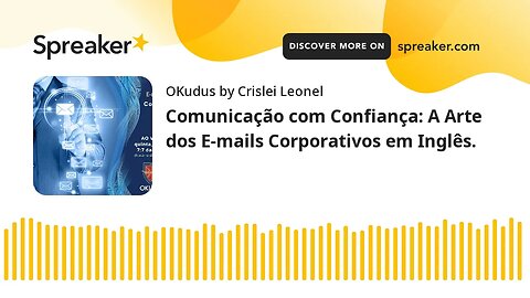Comunicação com Confiança: A Arte dos E-mails Corporativos em Inglês.