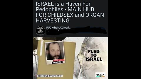 ISRAEL is a Haven For Pedophiles - MAIN HUB FOR CHILDSEX and ORGAN HARVESTING