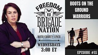 Freedom Brigade Nation - Boots on the Ground Warriors ep. 15