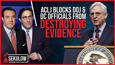ACLJ BLOCKS DOJ & DC Officials from Destroying Evidence