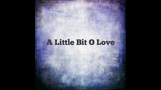 A little Bit O Love