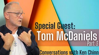 Thomas McDaniels Part 3 - Conversations with Ken Chinn