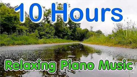 💫 10hrs of Relaxing Piano Music and scenes of Nature